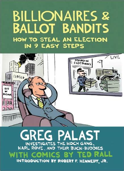 Billionaires and Ballot Bandits How to Steal an Election in 9 Easy Steps Epub