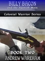 Billy Bacon and the Spanish Main Colonial Warrior Series Book 2 Epub