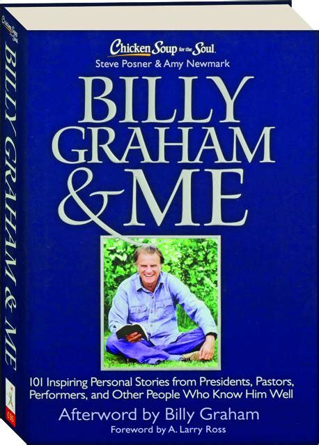 Billy Graham and Me 101 Inspiring Personal Stories from Presidents Pastors Performers and Other People Who Know Him Well Doc