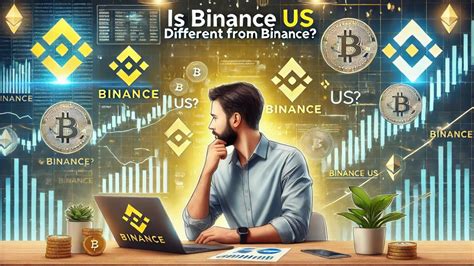 Binance.US vs Binance: A Detailed Comparison