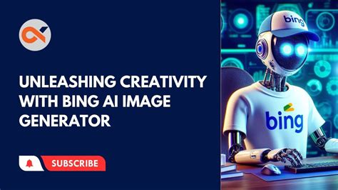 Bing Image Generator AI: Unleashing Innovation and Creativity