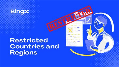 BingX: A Comprehensive Guide to Restricted Countries and Territories [2023 Update]