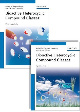 Bioactive Heterocyclic Compound Classes Pharmaceuticals and Agrochemicals 2 Vols. PDF