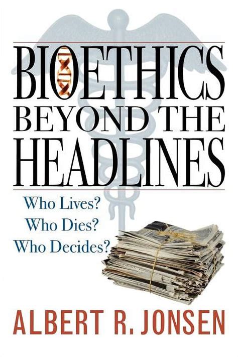 Bioethics Beyond the Headlines Who Lives Who Dies Who Decides Kindle Editon