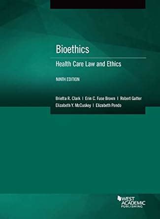 Bioethics Health Care Law and Ethics American Casebook Series Epub