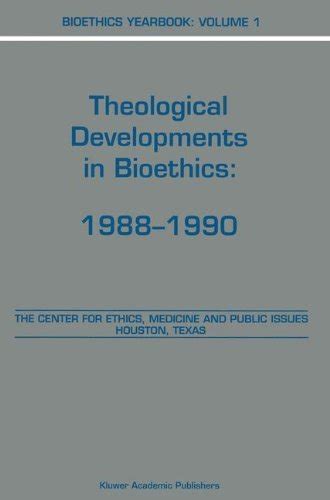 Bioethics Yearbook Theological Developments in Bioethics : 1988-1990 Epub