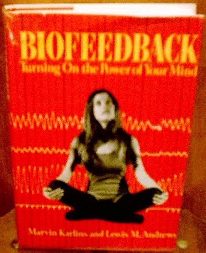 Biofeedback Turning on the Power of Your Mind Reader