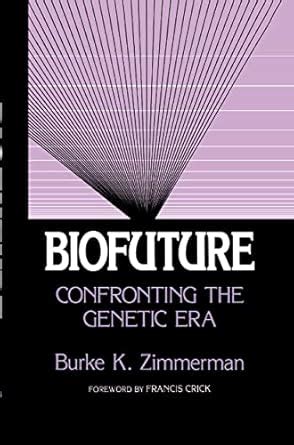 Biofuture Confronting the Genetic Era Reader