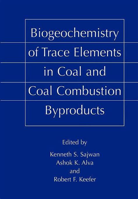 Biogeochemistry of Trace Elements in Coal and Coal Combustion Byproducts 1st Edition PDF