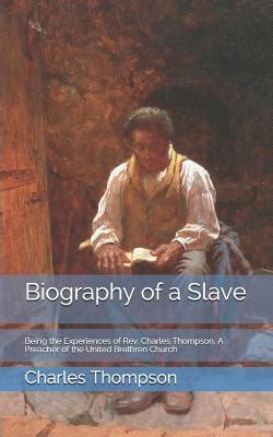 Biography of a Slave Being the Experiences of Rev Charles Thompson a Preacher of the United Brethren Church While a Slave in the South Together Occurrences Incidental to Slave Life Epub