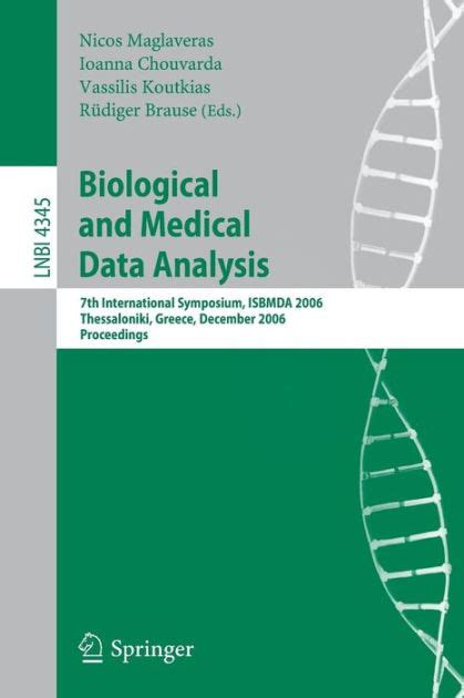 Biological and Medical Data Analysis 7th International Symposium, ISBMDA 2006, Thessaloniki, Greece Reader