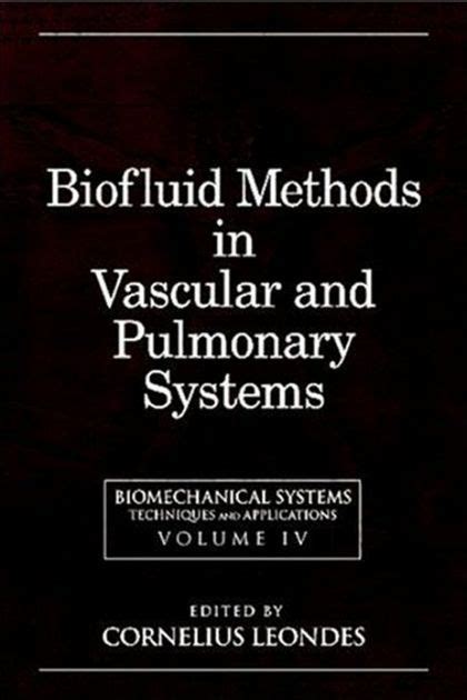Biomechanical Systems : Techniques and Applications, Vol. 4 Biofluid Methods in Vascular and Pulmona PDF