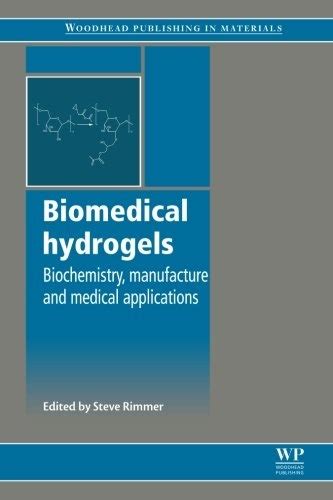 Biomedical Hydrogels Biochemistry, Manufacture and Medical Applications Epub