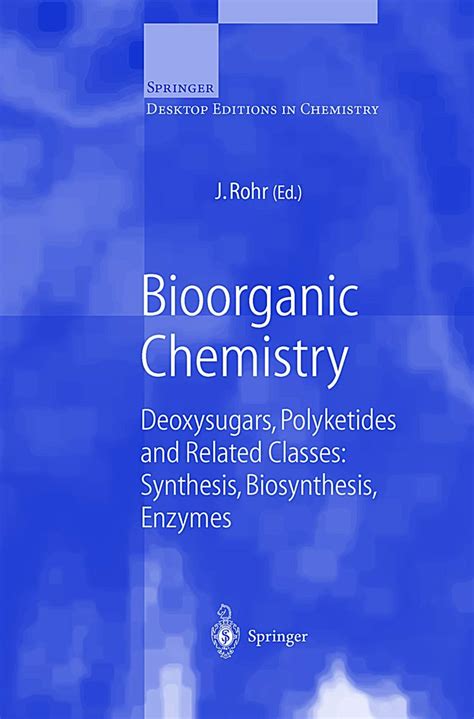 Bioorganic Chemistry Deoxysugars, Polyketides and Related Classes: Synthesis, Biosynthesis, Enzymes Epub