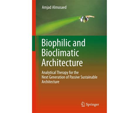 Biophilic and Bioclimatic Architecture Analytical Therapy for the Next Generation of Passive Sustain Epub