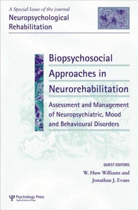 Biopsychosocial Approaches to Neurorehabilitation Assessment and Management of Neuropsychiatric Mood and Behavioural Disorders A Special Issue of Issues of Neuropsychological Rehabilitation Kindle Editon