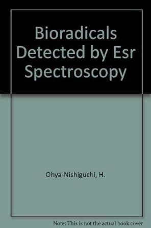 Bioradicals Detected by ESR Spectroscopy A Festschrift in Honor of Walter Gautschi Doc