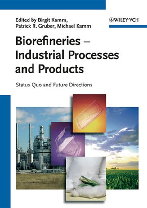 Biorefineries - Industrial Processes and Products Status Quo and Future Directions Epub