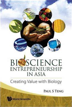 Bioscience Entrepreneurship In Asia Creating Value with Biology Reader