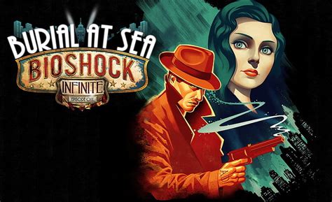 Bioshock: Burial at Sea - A Deep Dive into Rapture's 2-Part Extravaganza