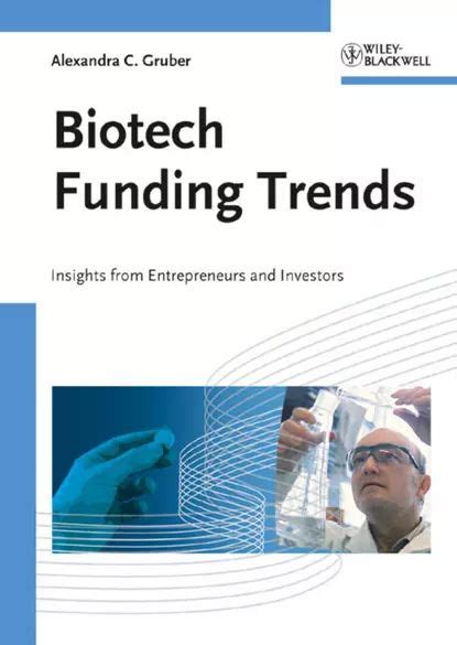 Biotech Funding Trends Insights from Entrepreneurs and Investors Epub