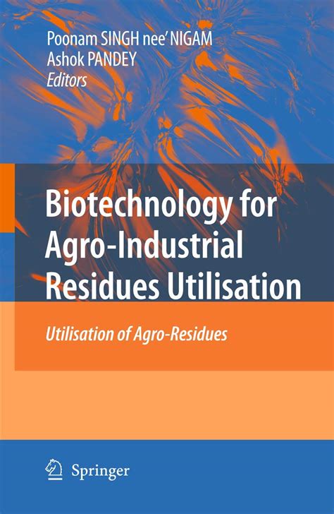 Biotechnology for Agro-Industrial Residues Utilisation Utilisation of Agro-Residues Epub