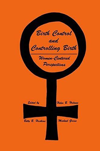 Birth Control and Controlling Birth Women-Centered Perspectives 1st Edition PDF