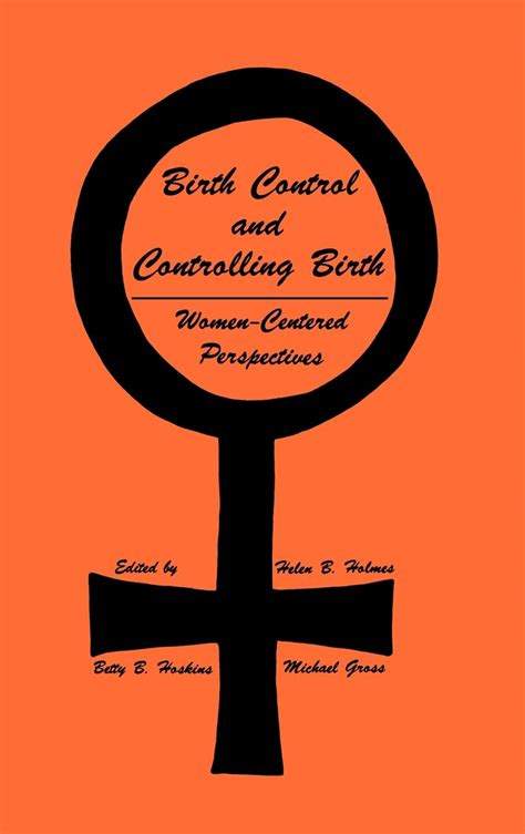 Birth Control and Controlling Birth Women-Centered Perspectives 1st Edition PDF