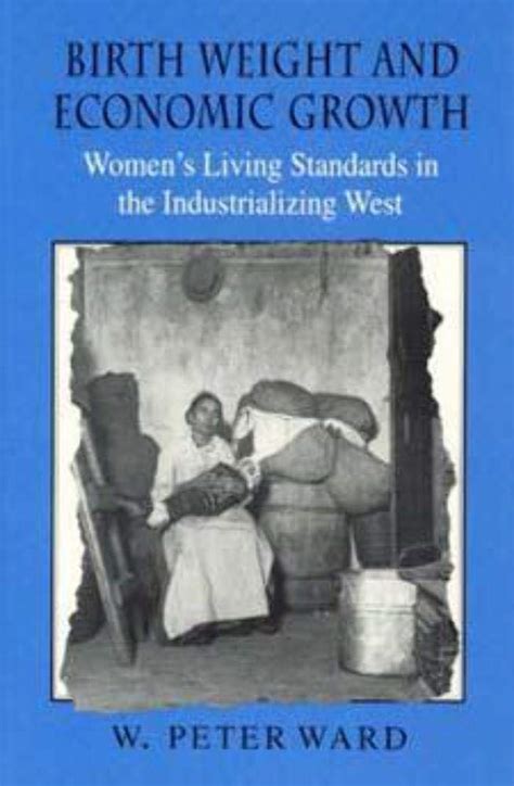 Birth Weight and Economic Growth Women's Living Standards in the Industrializing We Reader