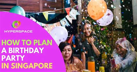 Birthday Party Singapore: Plan an Unforgettable Celebration