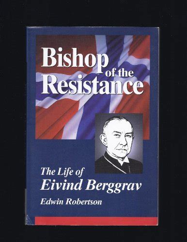 Bishop of the Resistance A Life of Eivind Berggrav Bishop of Oslo Norway Reader