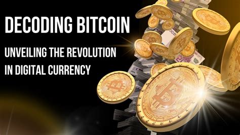 Bitcoin: Unveiling the Revolutionary Digital Currency