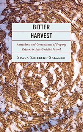 Bitter Harvest Antecedents And Consequences Of Property Reforms In Postsocialist Poland Reader