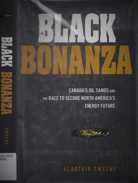 Black Bonanza Canada's Oil Sands and the Race to Se Reader