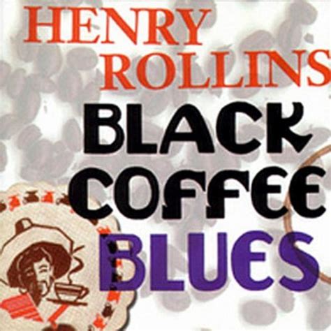 Black Coffee Blues Henry Rollins Kindle Editon