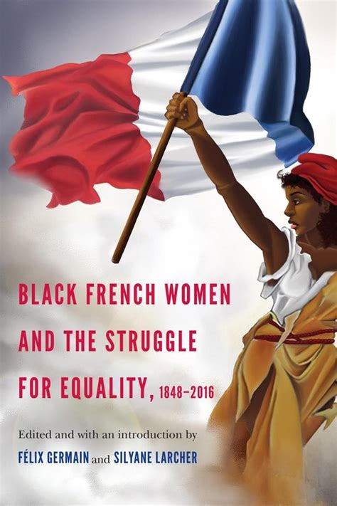 Black French Women and the Struggle for Equality 1848-2016 France Overseas Studies in Empire and Decolonization Doc