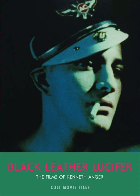 Black Leather Lucifer The Films of Kenneth Anger Reader