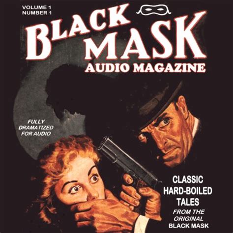 Black Mask Audio Magazine Volume 1 Classic Hard-Boiled Tales from the Original Black Mask PDF