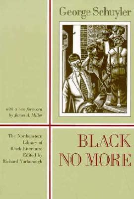 Black No More Being an Account of the Strange and Wonderful Working of Science in the Land of the Free AD 1933-1940 Northeastern Library of Black Literature Epub