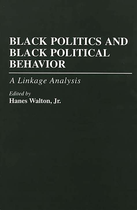Black Politics and Black Political Behavior A Linkage Analysis Reader