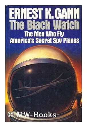 Black Watch The Men Who Fly America s Secret Spy Planes PDF