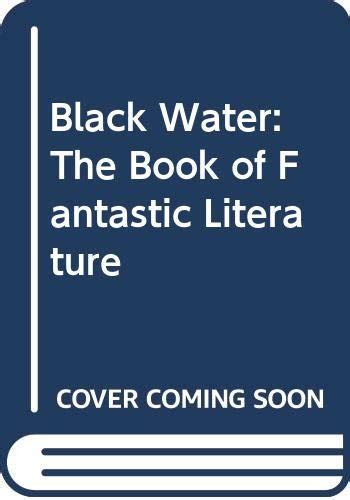 Black Water The Book of Fantastic Literature PDF