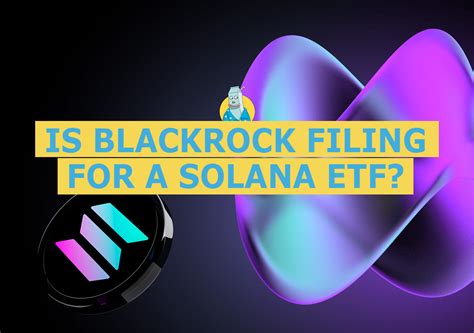 BlackRock Solana ETF: Your Ultimate Guide to the SOL ETF