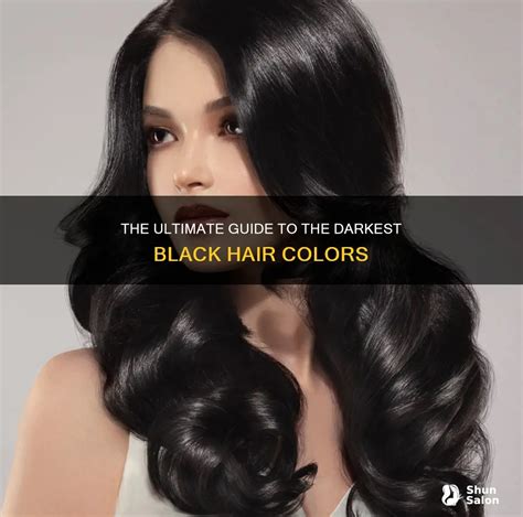 Blackest Hair Color: A Comprehensive Guide to the Darkest Hues