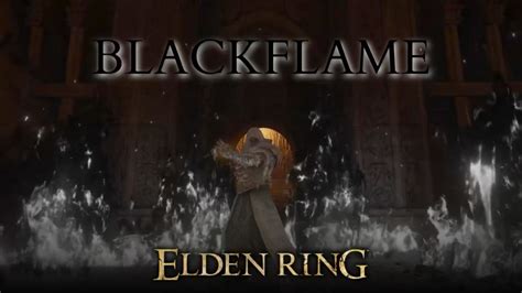 Blackflame Build: A Blazing Path to Glory in Elden Ring