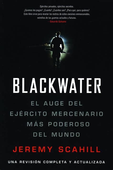 Blackwater Espanol El Auge del Ejercito Mercenario Mas Poderoso del Mundo Kindle Editon