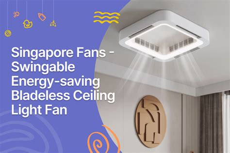 Bladeless Ceiling Fan Singapore: 5 Ways to Cool Down This Summer