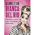 Blame It On Bianca Del Rio The Expert On Nothing With An Opinion On Everything Epub