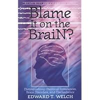 Blame It on the Brain Distinguishing Chemical Imbalances Brain Disorders and Disobedience Resources for Changing Lives Epub