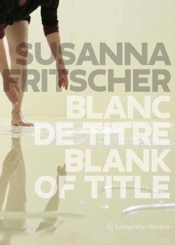 Blanc de Titre/Blank of Title The Art of Susanna Fritscher PDF